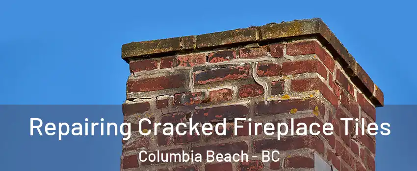  Repairing Cracked Fireplace Tiles Columbia Beach - BC