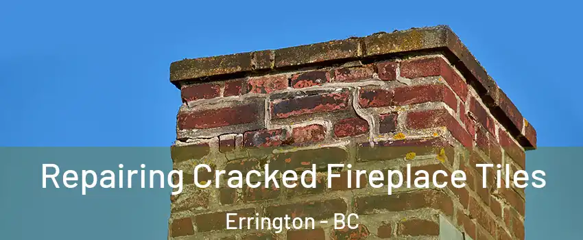  Repairing Cracked Fireplace Tiles Errington - BC