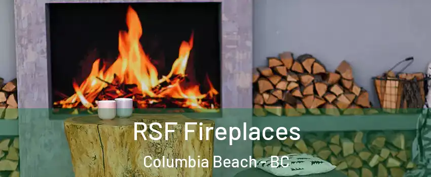  RSF Fireplaces Columbia Beach - BC
