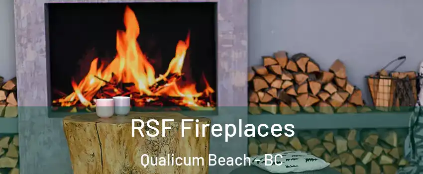  RSF Fireplaces Qualicum Beach - BC