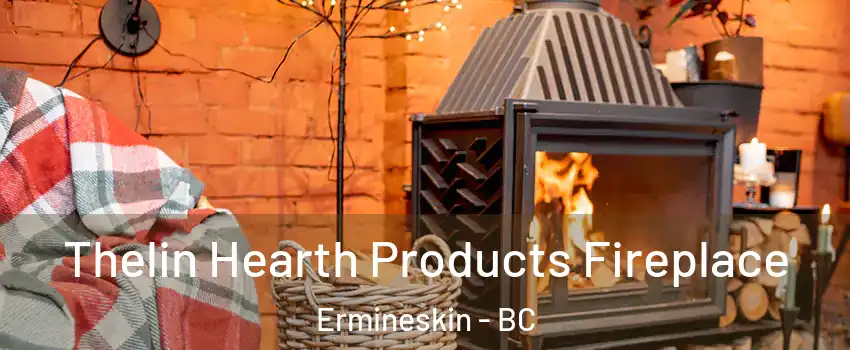  Thelin Hearth Products Fireplace Ermineskin - BC