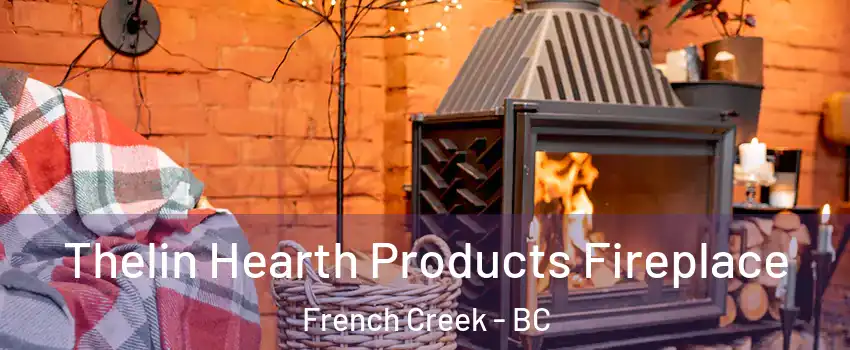  Thelin Hearth Products Fireplace French Creek - BC