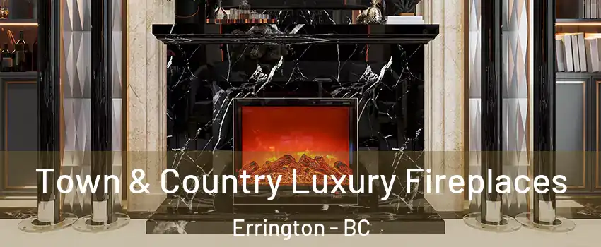  Town & Country Luxury Fireplaces Errington - BC