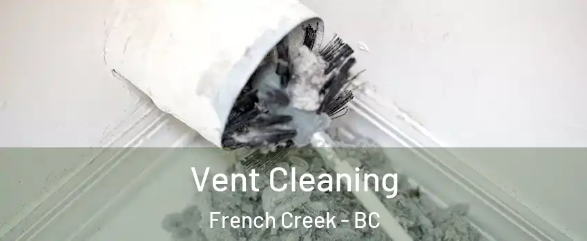  Vent Cleaning French Creek - BC