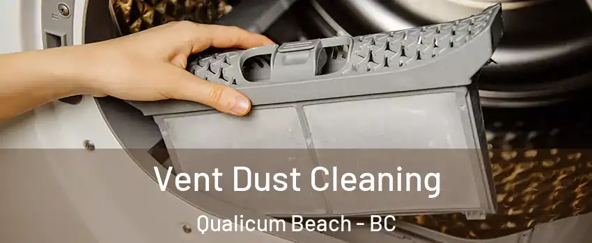  Vent Dust Cleaning Qualicum Beach - BC