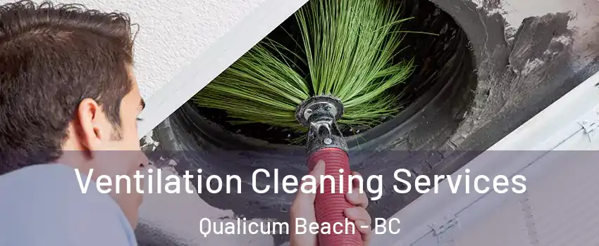  Ventilation Cleaning Services Qualicum Beach - BC