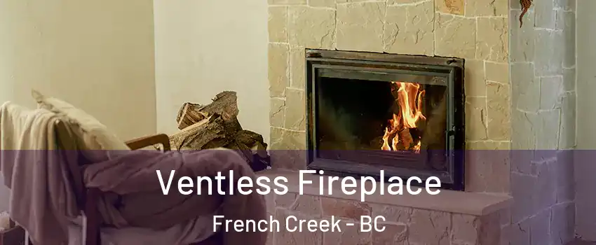  Ventless Fireplace French Creek - BC