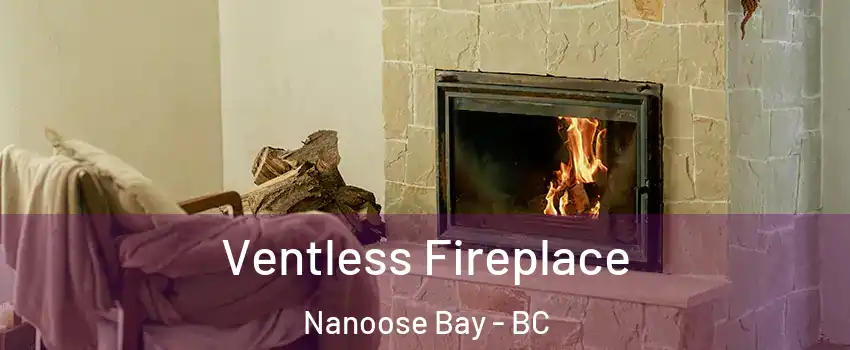  Ventless Fireplace Nanoose Bay - BC