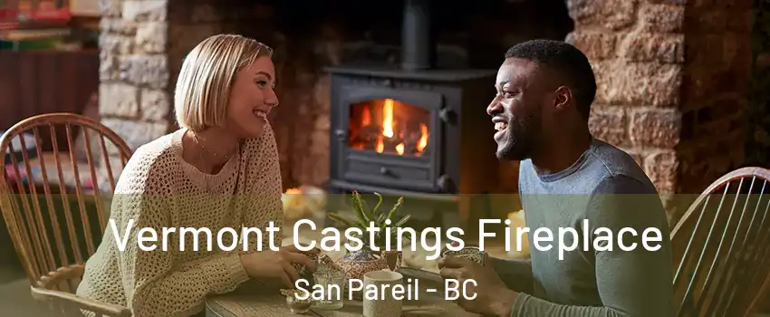  Vermont Castings Fireplace San Pareil - BC