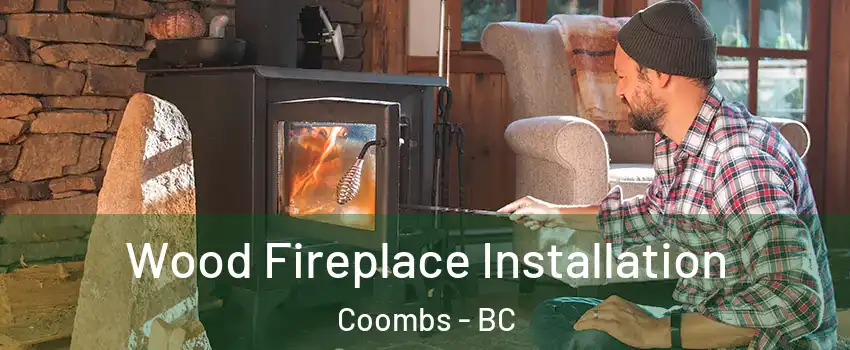 Wood Fireplace Installation Coombs - BC