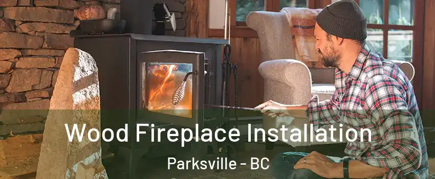  Wood Fireplace Installation Parksville - BC
