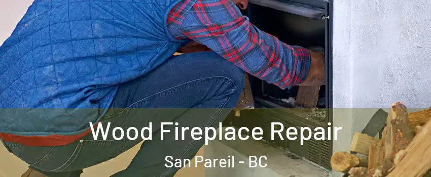 Wood Fireplace Repair San Pareil - BC