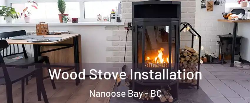  Wood Stove Installation Nanoose Bay - BC